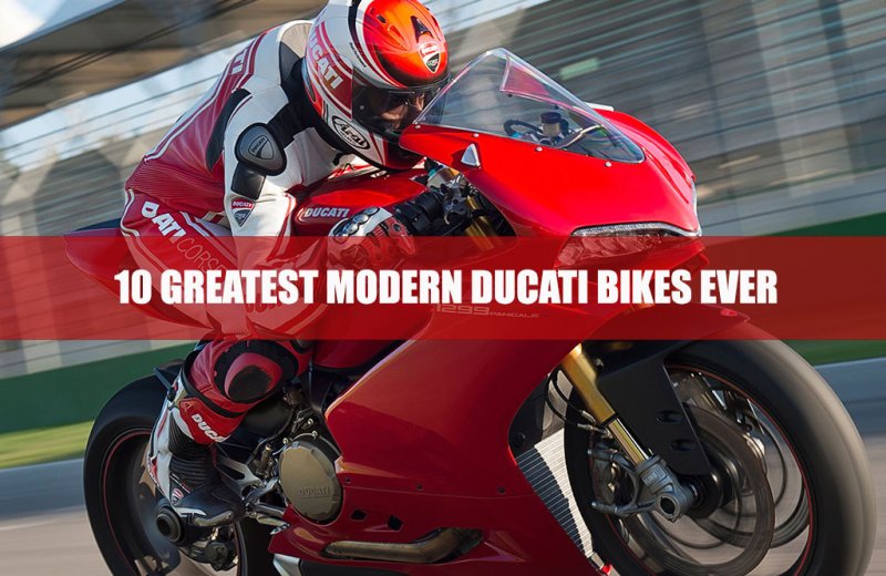 10 greatest modern Ducati bikes ever